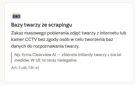 Bazy twarzy ze scrapingu – zakaz AI Act, zakaz masowego pobierania zdjęć twarzy z internetu lub kamer CCTV bez zgody osób w celu tworzenia baz danych do rozpoznawania twarzy, przykład firmy Clearview AI, która zbierała miliardy twarzy z social mediów, Art. 5 ust. 1 lit. e) Rozporządzenia AI Act