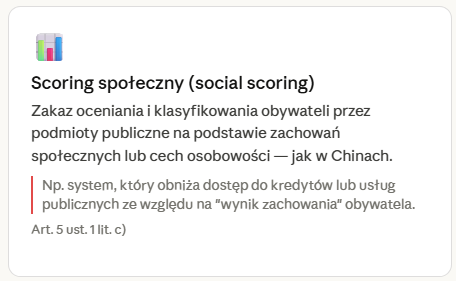 Scoring społeczny (social scoring) – zakaz AI Act, zakaz oceniania i klasyfikowania obywateli przez podmioty publiczne na podstawie zachowań społecznych lub cech osobowości, przykład systemu ograniczającego dostęp do kredytów lub usług publicznych ze względu na „wynik zachowania” obywatela, Art. 5 ust. 1 lit. c) Rozporządzenia AI Act