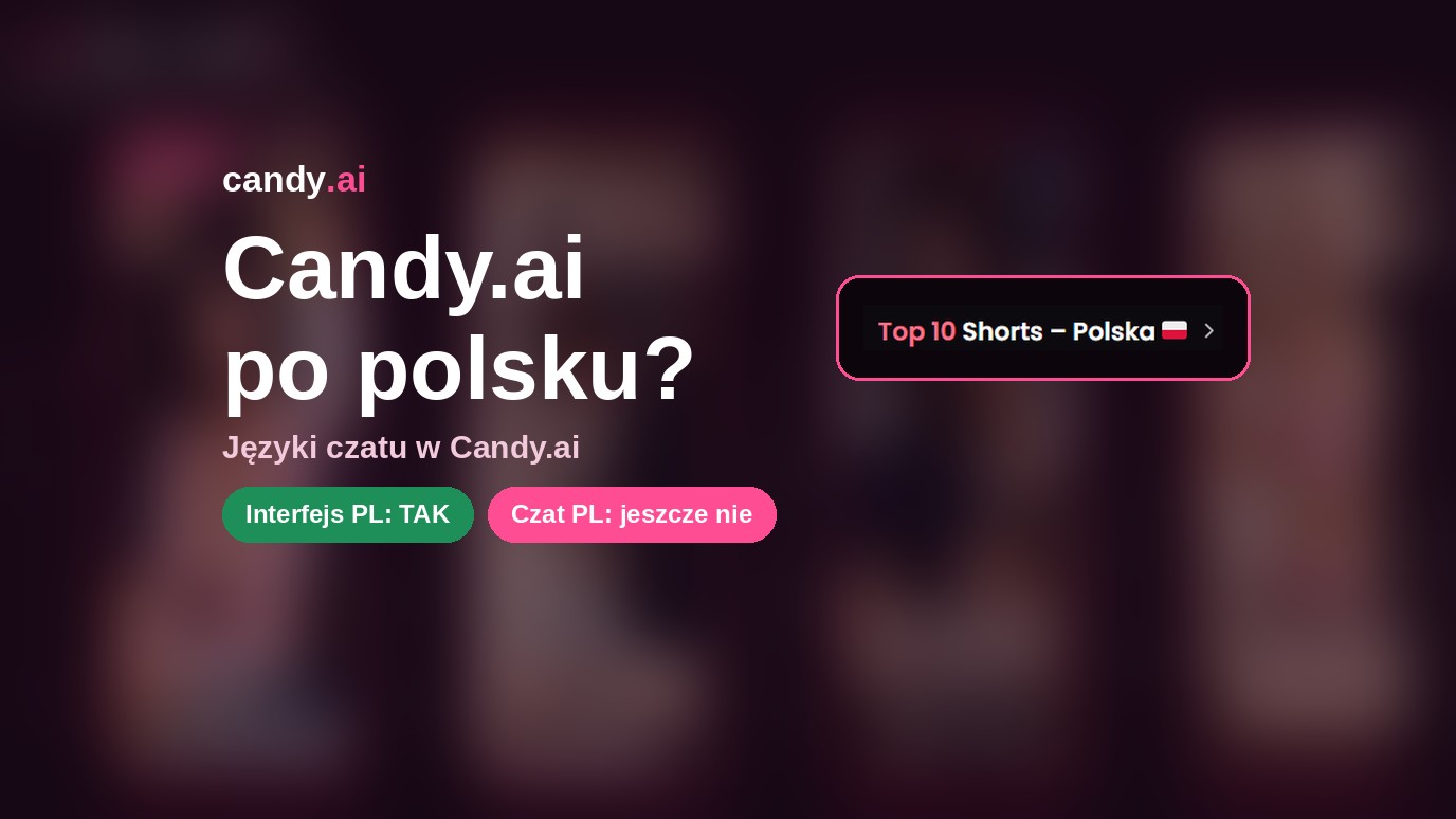 Candy.ai po polsku? Interfejs tak, czat jeszcze nie