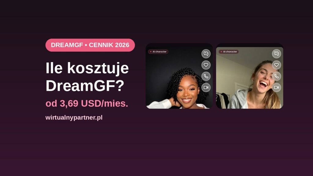 Dwie postacie AI z DreamGF i cena od 3,69 USD miesięcznie – cennik 2026