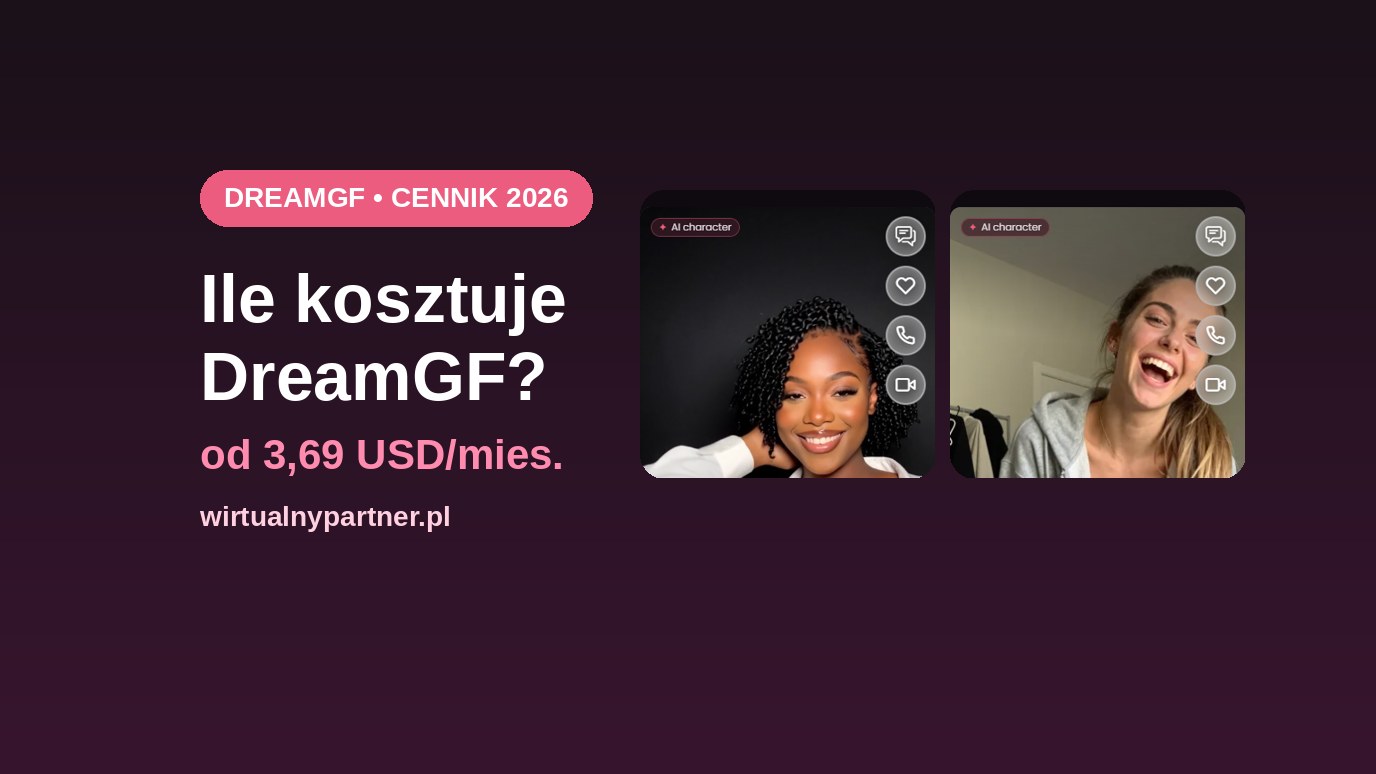 Dwie postacie AI z DreamGF i cena od 3,69 USD miesięcznie – cennik 2026