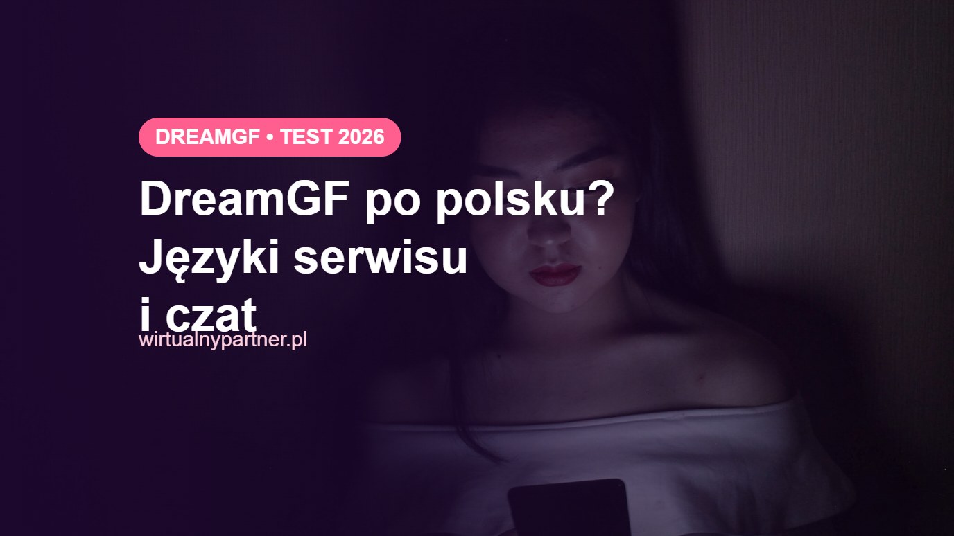 Kobieta z telefonem w ciemnym pokoju – czy DreamGF działa po polsku