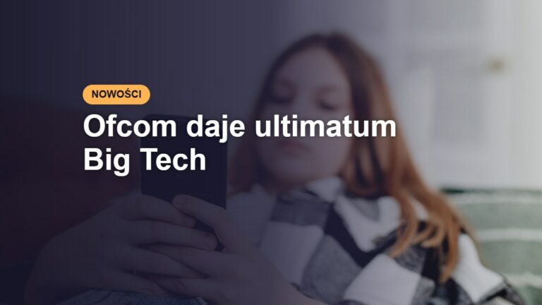 Ofcom daje ultimatum Big Tech – miniatura artykułu