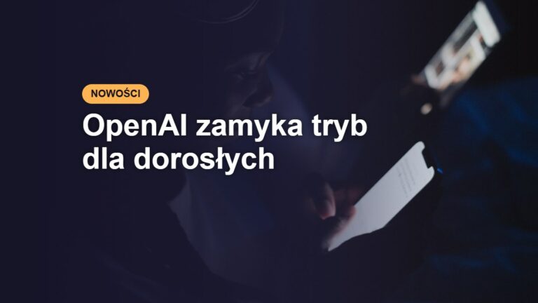 OpenAI zamyka tryb dla dorosłych – miniatura artykułu
